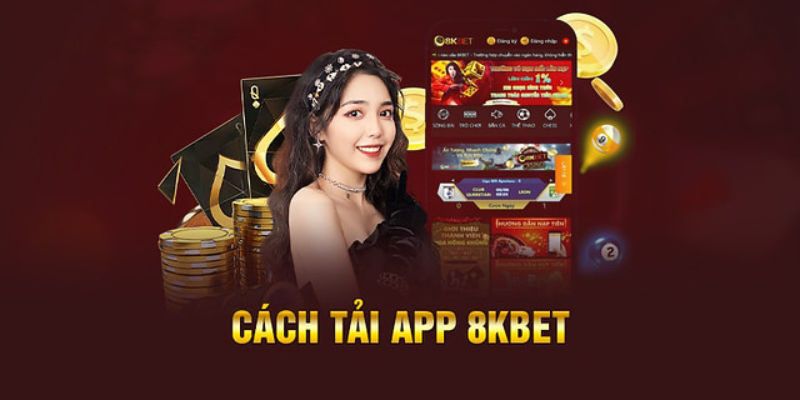 Cách thức tải app 8KBET tiện lợi, dễ dàng 