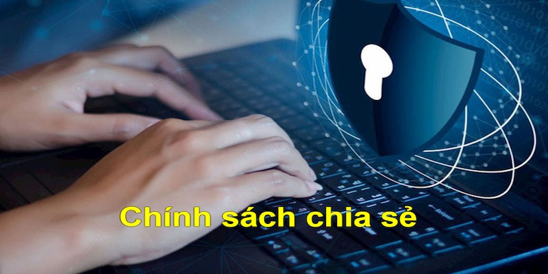 Chính sách bảo mật quy định chia sẻ dữ liệu