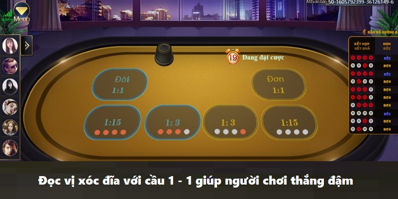 Đọc vị xóc đĩa với cầu 1 - 1 giúp người chơi thắng đậm