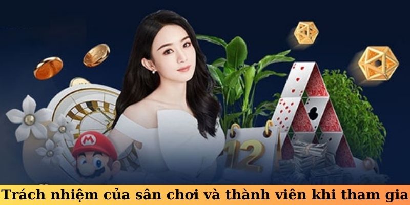 Trách nhiệm của sân chơi và thành viên khi tham gia