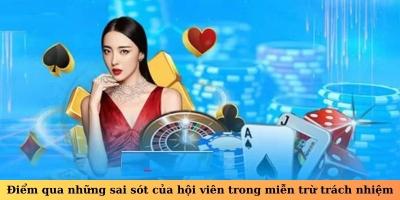 Điểm qua những sai sót của hội viên trong miễn trừ trách nhiệm