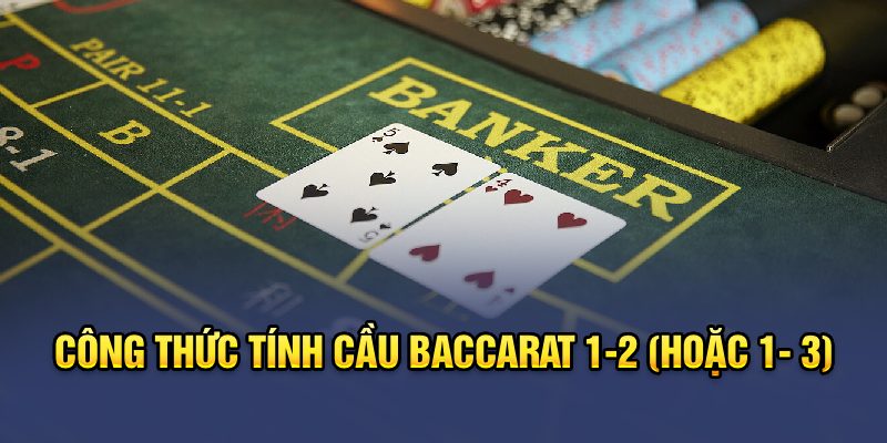 Ảnh Cách soi cầu Baccarat 1-2 (hoặc 1- 3)