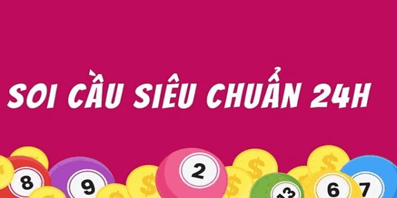 Soi cầu 24h siêu chuẩn